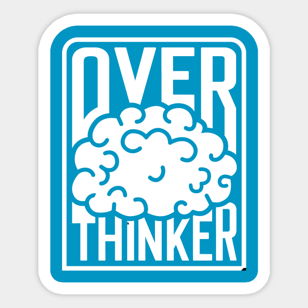 Over Thinker Sticker by rojakdesigns